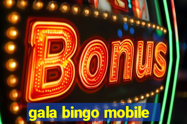 gala bingo mobile