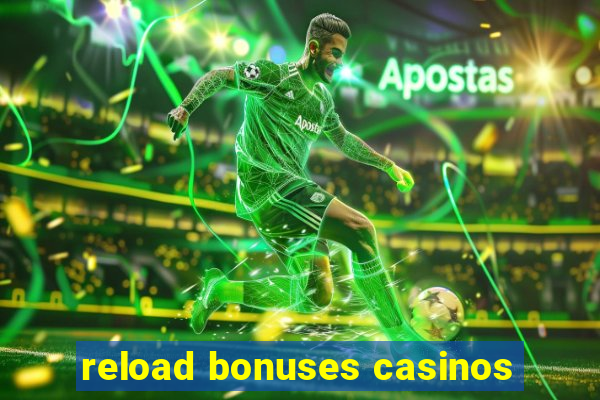 reload bonuses casinos