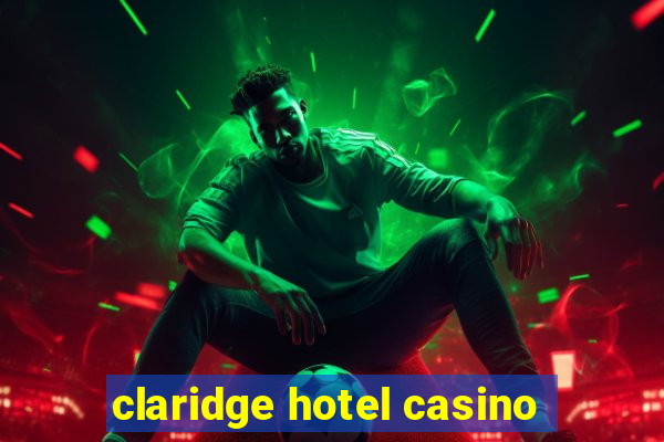 claridge hotel casino