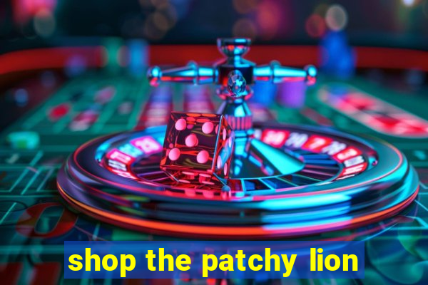 shop the patchy lion