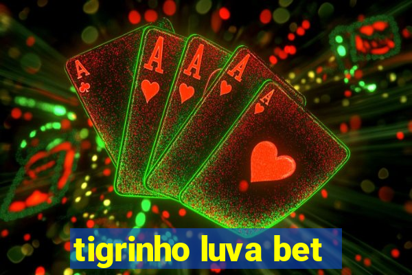 tigrinho luva bet