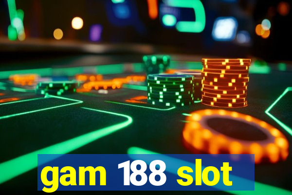 gam 188 slot