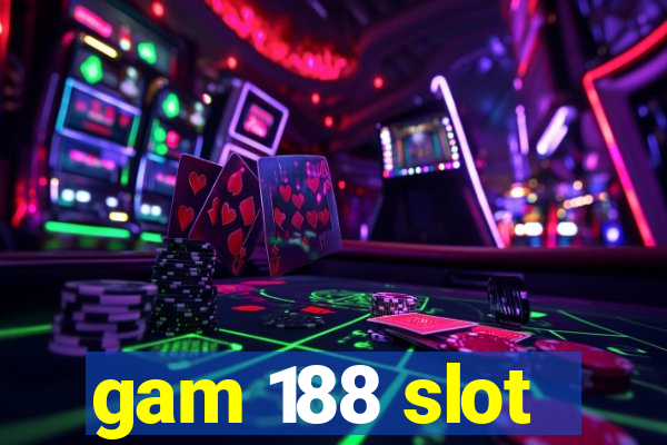 gam 188 slot