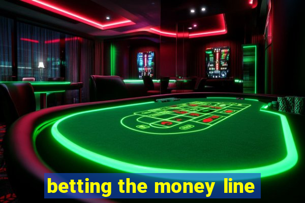 betting the money line