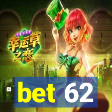 bet 62