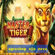 agroshop vila nova santiago rs