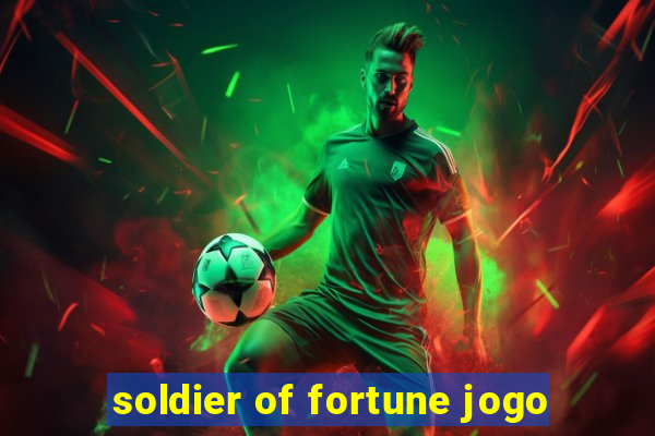 soldier of fortune jogo