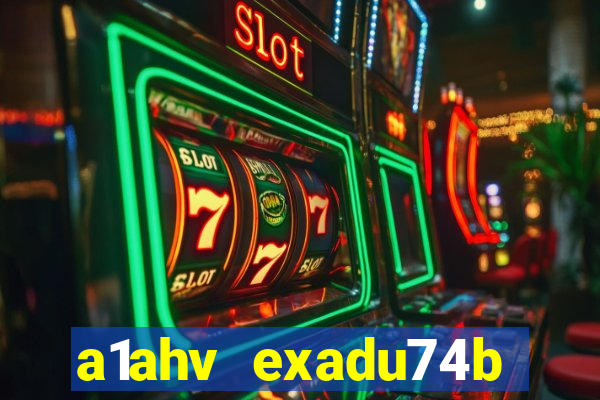 a1ahv exadu74b slots games