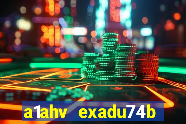 a1ahv exadu74b slots games