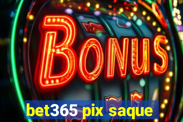 bet365 pix saque