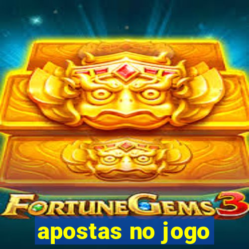 apostas no jogo