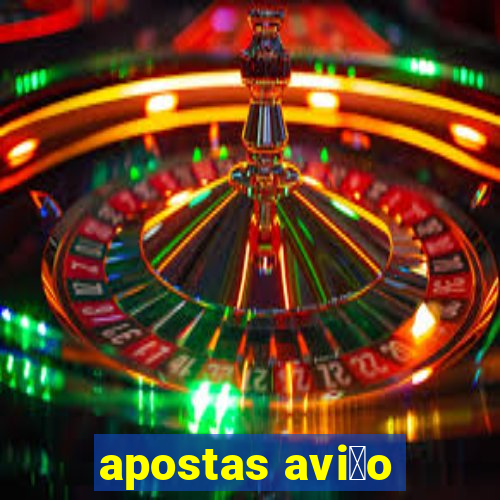 apostas avi茫o