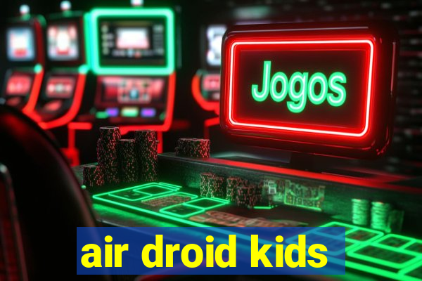 air droid kids