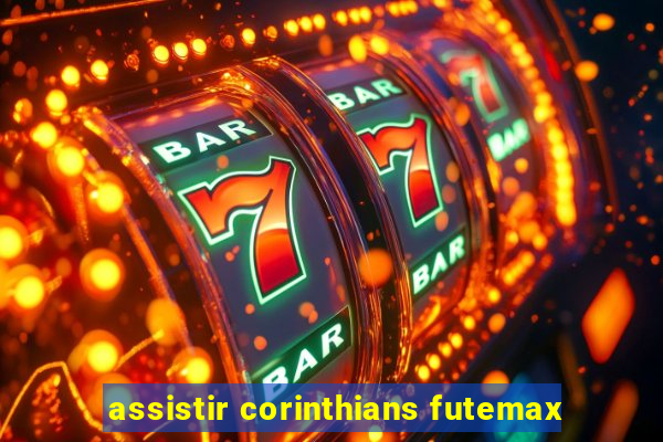 assistir corinthians futemax