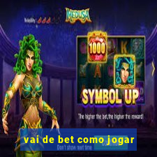 vai de bet como jogar