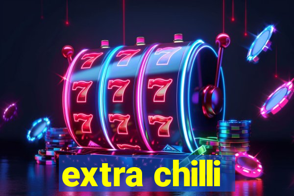 extra chilli