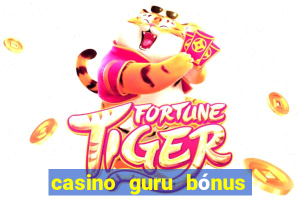 casino guru bónus sem depósito