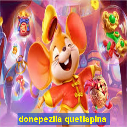 donepezila quetiapina