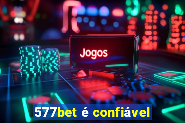 577bet é confiável