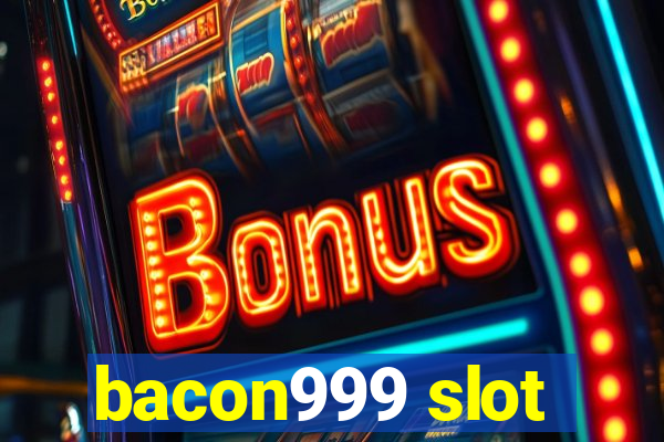 bacon999 slot