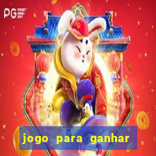 jogo para ganhar dinheiro bet