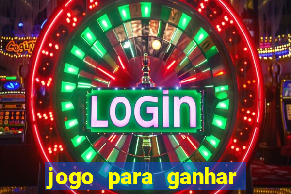 jogo para ganhar dinheiro bet