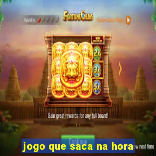 jogo que saca na hora