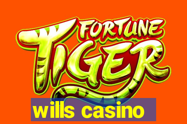 wills casino