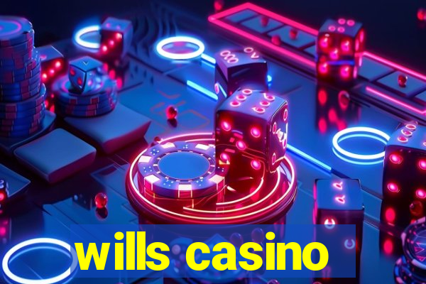 wills casino