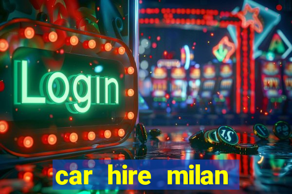 car hire milan bergamo airport