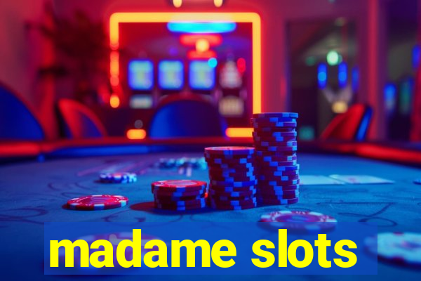 madame slots