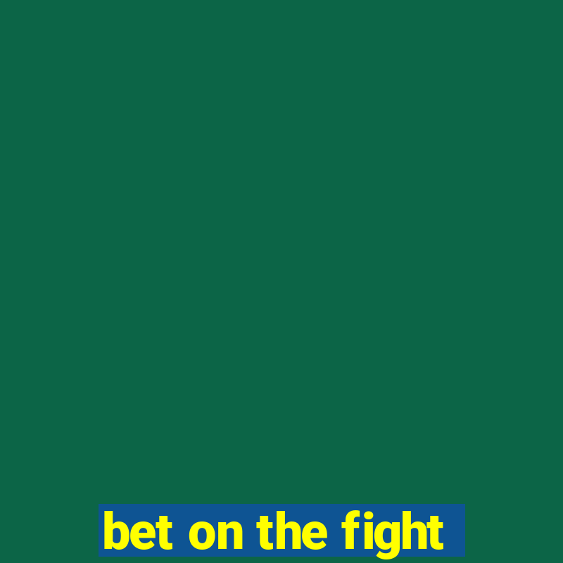 bet on the fight