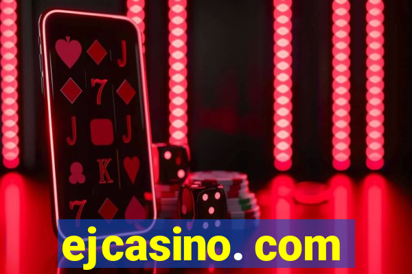 ejcasino. com