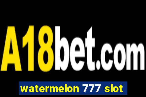 watermelon 777 slot