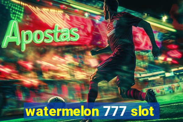 watermelon 777 slot