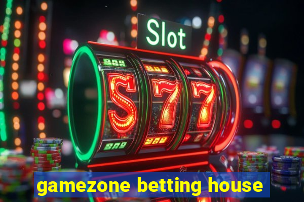 gamezone betting house