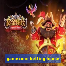 gamezone betting house