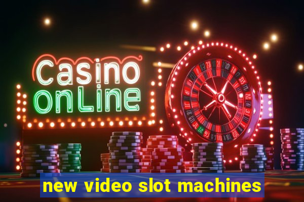 new video slot machines