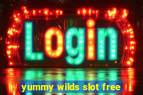 yummy wilds slot free