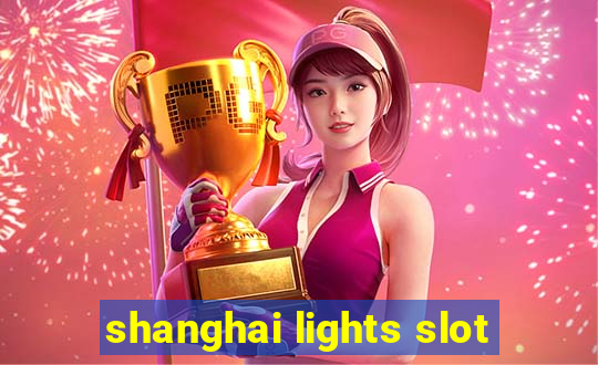 shanghai lights slot