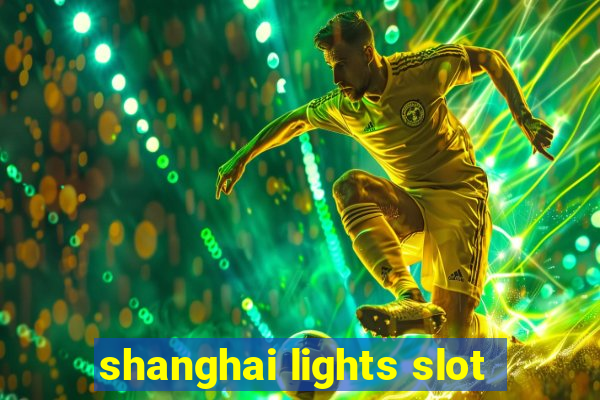 shanghai lights slot