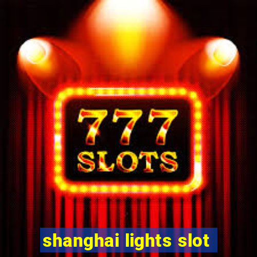 shanghai lights slot