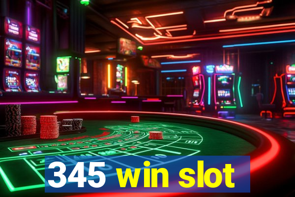 345 win slot