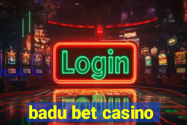 badu bet casino