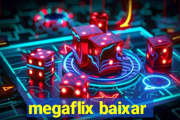 megaflix baixar