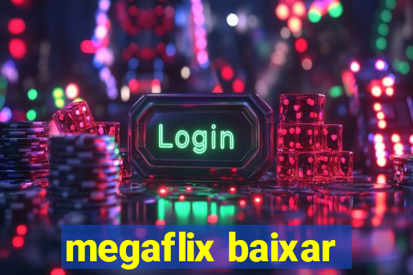 megaflix baixar