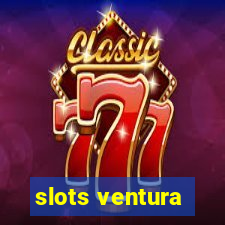 slots ventura