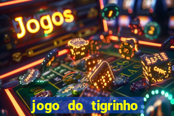 jogo do tigrinho que da bonus sem deposito