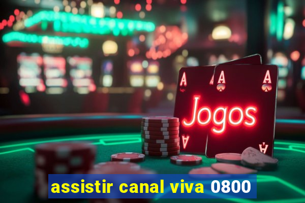 assistir canal viva 0800