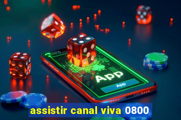 assistir canal viva 0800